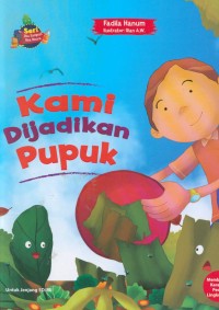 Image of Kami Dijadikan Pupuk: Seri Jika Sampah Bisa Bicara