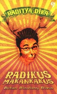 Image of Radikus Makankakus : Bukan Binatang Biasa