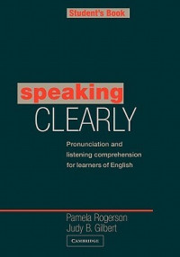 Image of Speaking Clearly Student's Book: Pronounciation and Listening Comprehension for Learners of English