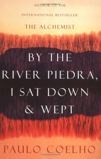 Image of BY THE RIVER PIEDRA I SAT DOWN and WEPT