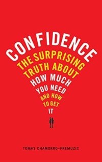Image of Confidence The Surprising Truth About How Much You Need And How To Get It