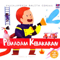 Image of Seri Ensiklopedia Balita Cerdas: Pemadam Kebakaran