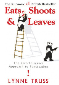 Image of Eats, Shoots & Leaves : The Zero Tolerance Approach to Punctuation