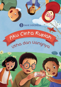 Image of Aku cinta rupiah : Utha dan uangnya