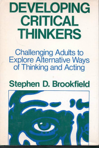 Image of DEVELOPING CRITICAL THINKERS: Challenging Adults to Explore Alternative Ways of Thinking and Acting