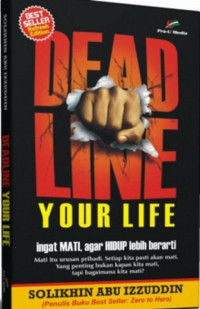 Image of Deadline Your life; Ingat mati agar hidup lebih berarti