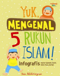Image of Yuk, Mengenal 5 Rukun Islam! : Infografis Seputar Syahadat, Shalat, Puasa, Zakat, dan Haji​