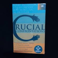 Image of Crucial Conftontation: Perangkat Andal, Teruji, dan Praktis Untuk Meningkatakan Kinerja Perorangan, dan Kesuksesan Organisasi