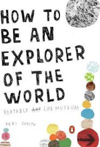 Image of How To Be An Explorer of The World: Panduan Kreatif Menjelajah Kehidupan