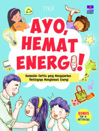 Image of Ayo, Hemat Energi! : kumpulan cerita yang mengajarkan pentingnya menghemat energi