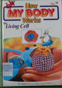 Image of How MY BODY WORKS Yhe Living cell
