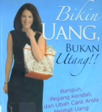 Image of Bikin Uang Bukan Utang: Bangun, Pegang Kendali,dan ubah cara Anda Melihat Uang Selamanya