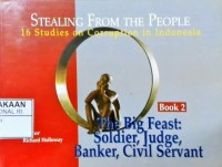 Image of Stealing From The People: 16 Studies on Corruption in Indonesia #Book 2: The Big Feast-Soldier, Judge, Banker, Civil Servant