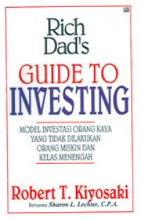Image of Rich Dad's: Guide to Investing (Model Investasi Orang Kaya yang Tidak Dilakukan Orang Miskin dan Kelas Menengah)