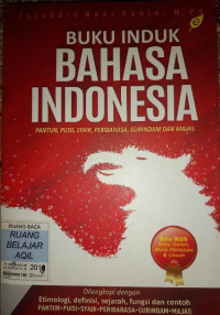 Image of BUKU INDUK BAHASA INDONESIA: PANTUN, PUISI, SYAIR, PERIBAHASA, GURINDAM DAN MAJAS