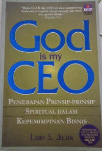 Image of God is My CEO : Penerapan prinsip-prinsip spiritual dalam kepemimpinan bisnis