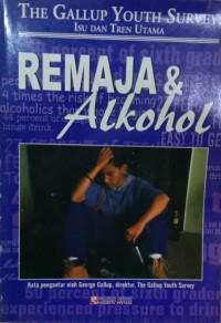 Image of GALLUP YOUTH SURVEY : ISU DAN TREN UTAMA Remaja & Alkohol