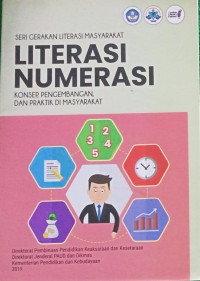 Image of SERI GERAKAN LITERASI MASYARAKAT: LITERASI NUMERASI. KONSEP, PENGEMBANGAN, DAN PRAKTIK DI MASYARAKAT