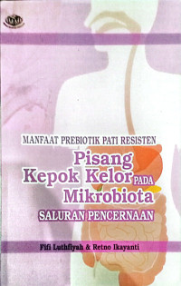 Image of Manfaat Prebiotik Pati Resisten Pisang Kepok Kelor Pada Mikrobiota Saluran Pencernaan