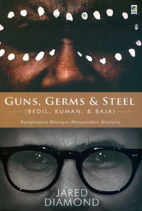Image of Guns, Germs & Steel (Bedil, Kuman & Baja): Rangkuman Riwayat Masyarakat Manusia