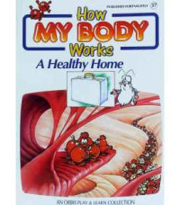 Image of How My Body Works: A Healthy Home