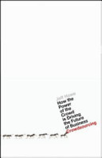 Image of CROWDSOURCING: How The Power of the Crowd is Driving the Future of Business