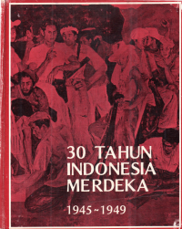 Image of 30 Tahun Indonesia Merdeka: 1945-1949