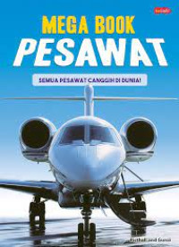 Image of Mega Book Pesawat: Semua Pesawat Canggih di Dunia!