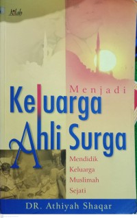 Image of Menjadi Keluarga Ahli Surga: Mendidk Keluarga Muslimah Sejati