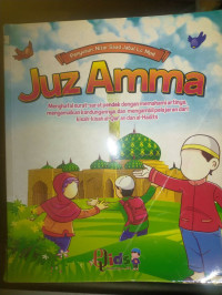 Image of Juz Amma: menghafal surat-surat pendek dengan memahami artinya, mengamalkan kandungannya, dan mengambil pelajaran dari kisah-kisah Al=Qur'an dan Al-Hadits
