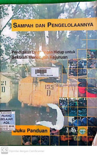 Image of SAMPAH DAN PENGELOLAANNYA:Pendidikan Lingkungan Hidup Untuk Sekolah Meneneah Kejuruan